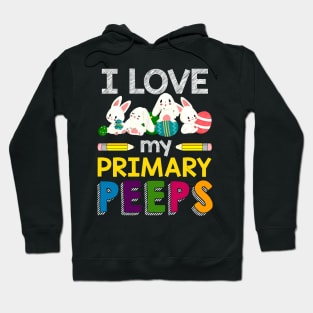 I Love My primary Peeps Teacher Hoodie